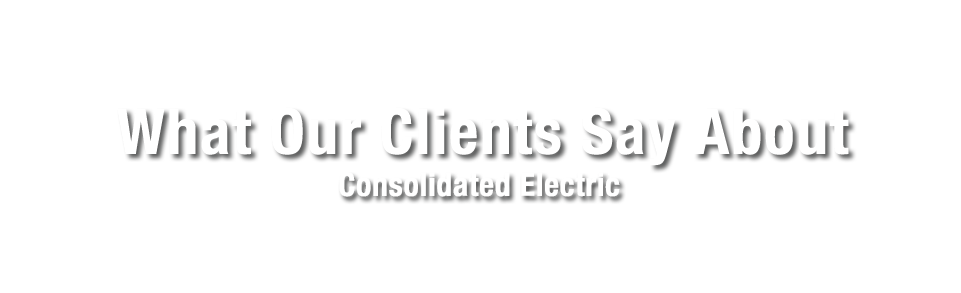 Consolidated Electric Testimonials